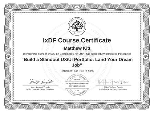 IxDF Course Certificate awarded to Matthew Kitt for completing the "Build a Standout UX/UI Portfolio: Land Your Dream Job" course