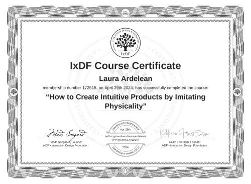 IxDF Course Certificate awarded to Laura Ardelean for completing the "How to Create Intuitive Products by Imitating Physicality" course