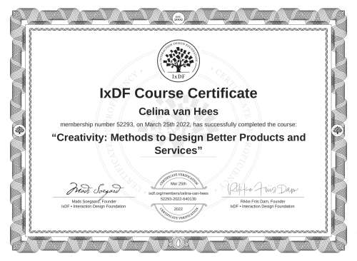 IxDF Course Certificate awarded to Celina van Hees for completing the "Creativity: Methods to Design Better Products and Services" course