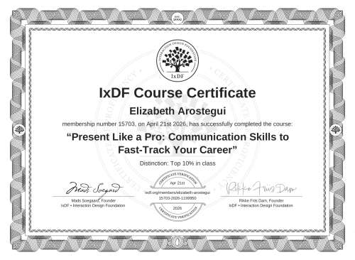IxDF Course Certificate awarded to Elizabeth Arostegui for completing the "Present Like a Pro: Communication Skills to Fast-Track Your Career" course